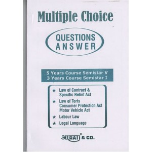 Aarti's Multiple Choice Question Answers (MCQs)  for BLS & LLB (Semester I, V) [Subjects:Law of Contract & Specific Relief, Law of Torts & Consumer Protection, Motor Vehicle Law, Labour Law & Legal Language]